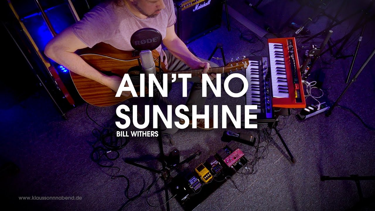 Ain't no sunshine (Bill Withers) - Loopsession