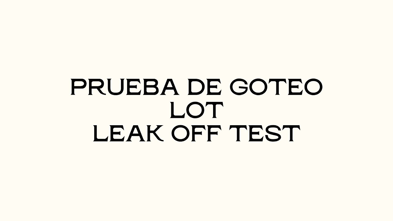 Prueba de Goteo, Leak Off Test, Prueba LOT | Ing Petrolera | Control de pozos 