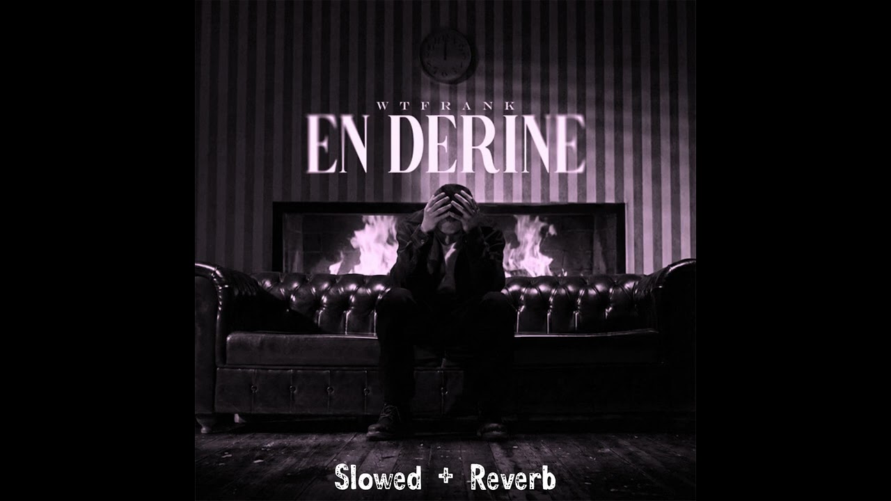 WTFrank - En Derine Slowed + Reverb