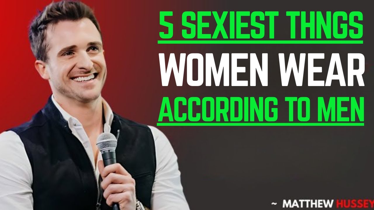 5 Sexiest Things Women Wear (According to Men) | Matthew Hussey
