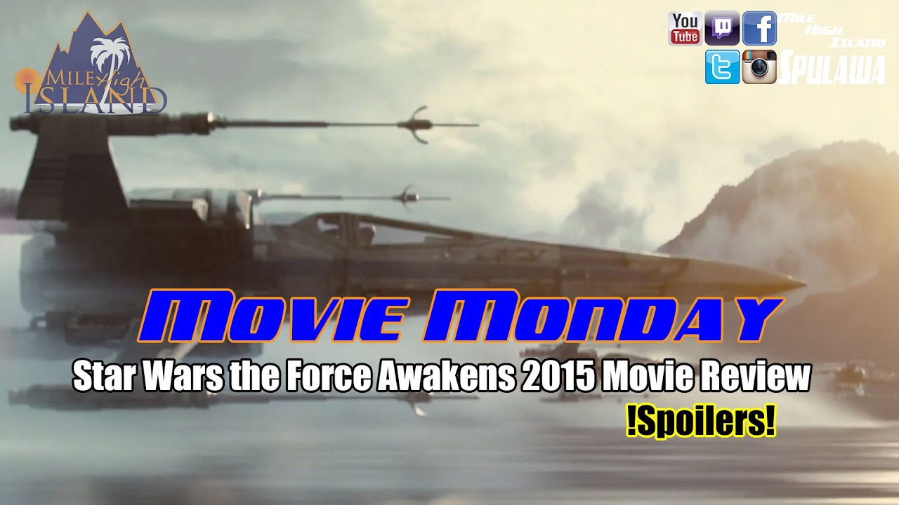 Movie Monday: Star Wars the Force Awakens 2015 !!SPOILERS!!