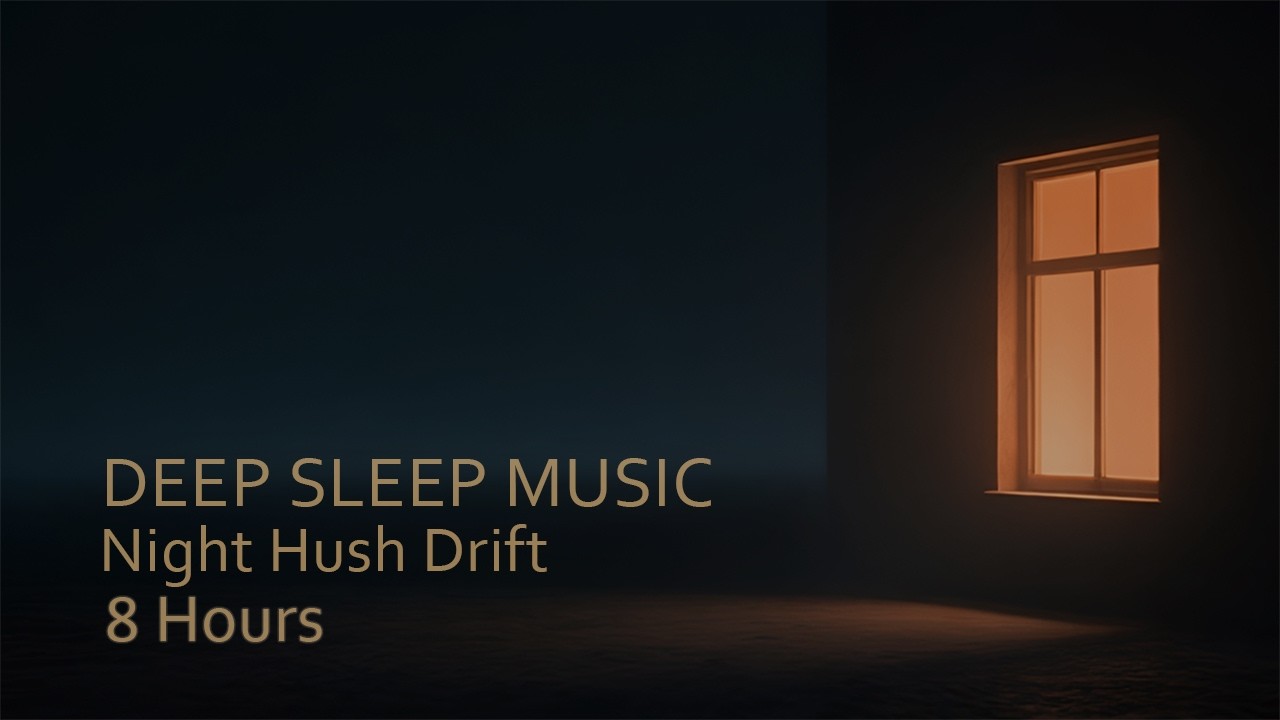 Sleep Music — Night Hush Drift | 8 Hours