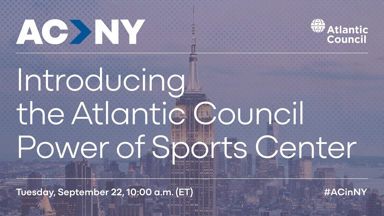 Introducing the Atlantic Council Power of Sports Center