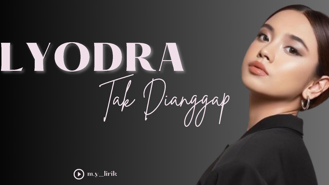 Lyodra - Tak Dianggap | Lirik Lagu