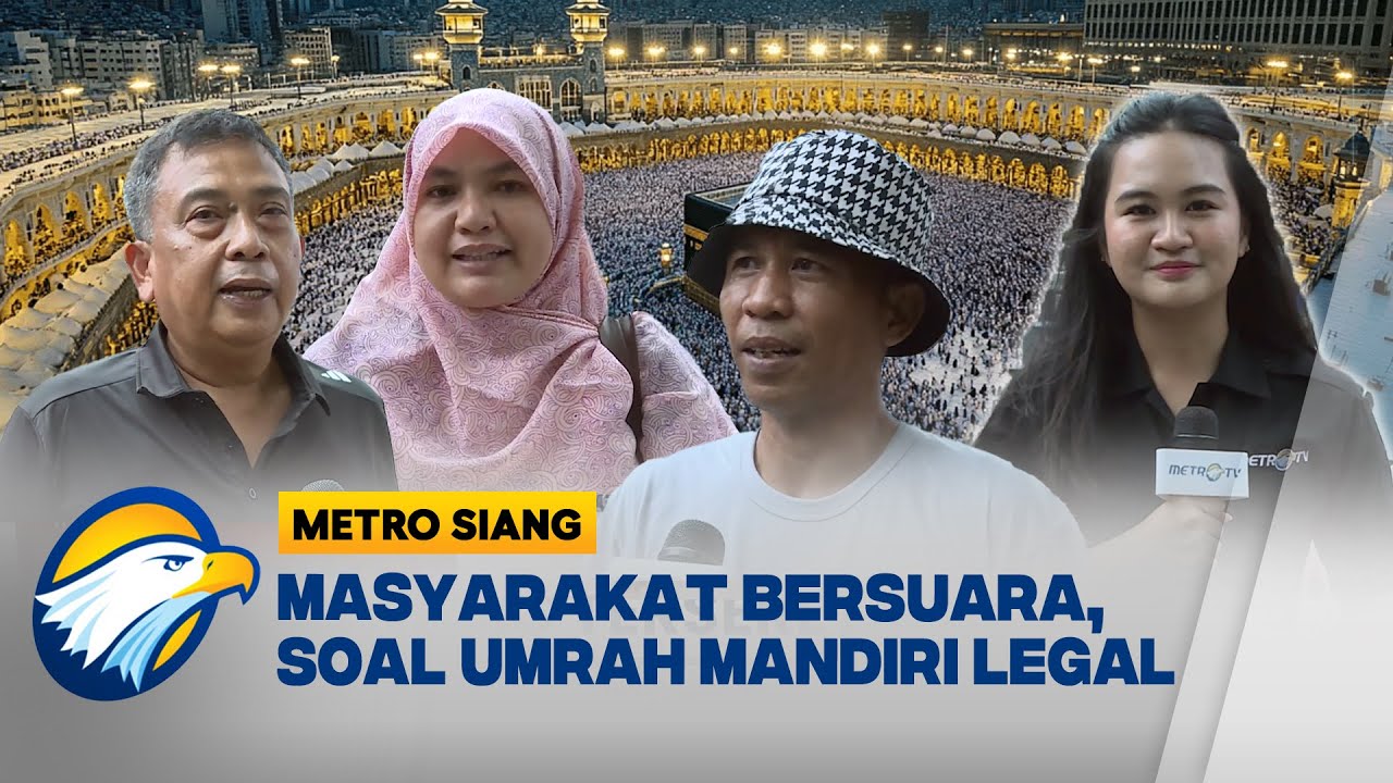 Pemerintah Resmi Legalkan Umrah Mandiri, Ini Respons Masyarakat - [Metro Siang]