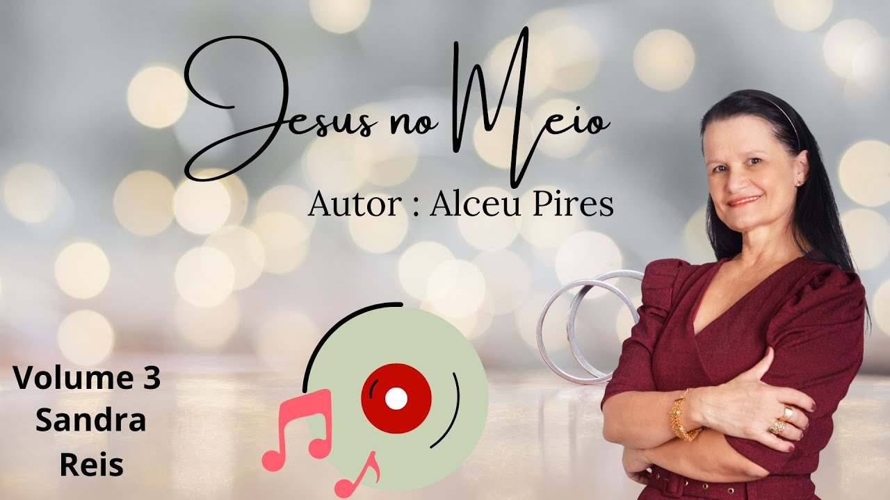 Cantora Sandra Reis  - Jesus No Meio,