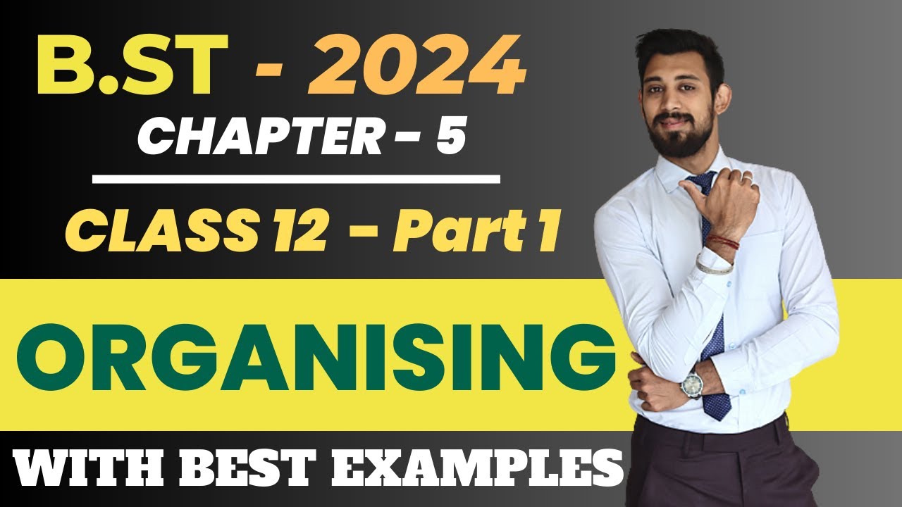 Organising | Class 12 | Chapter 5 | Business Studies