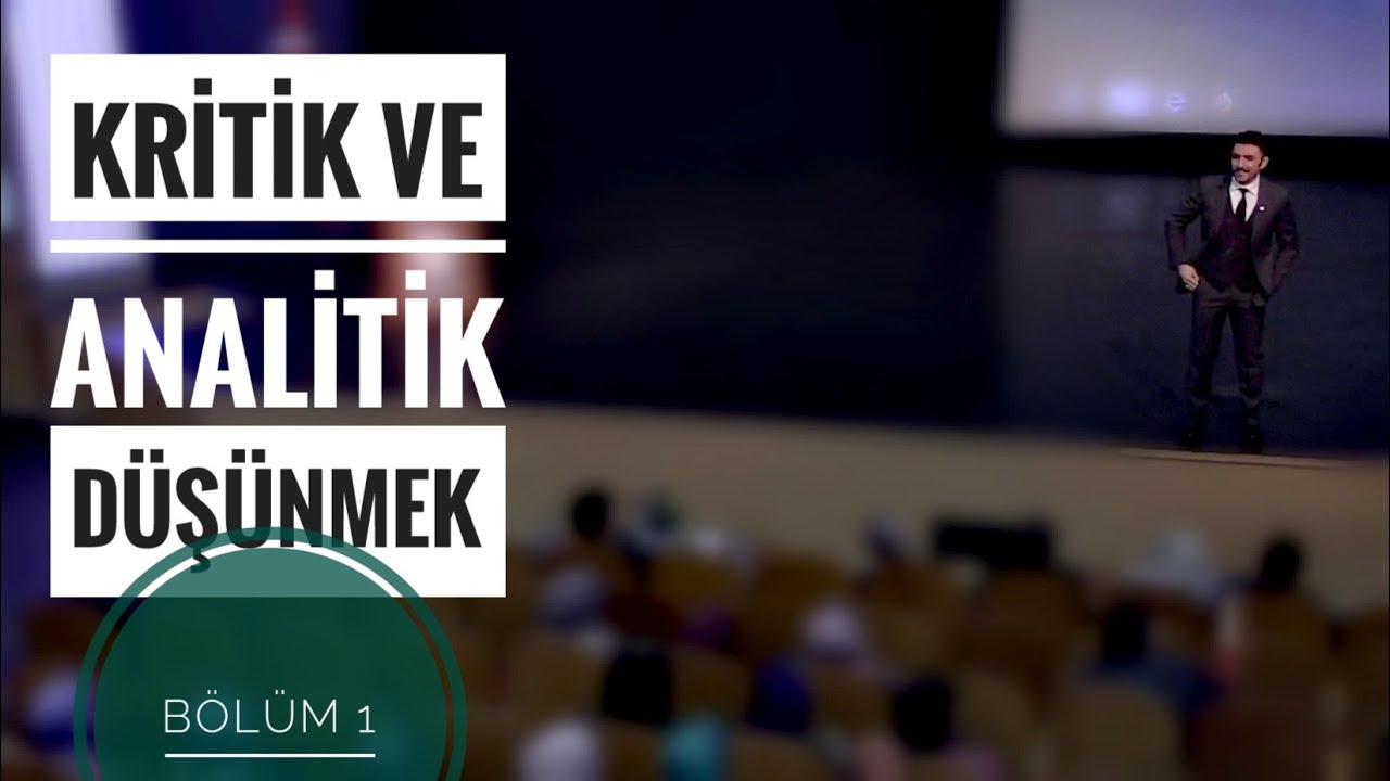 Günlük Hayatta Kritik ve Analitik Düşünmek Bölüm-1 (Av. Enes Çalış)