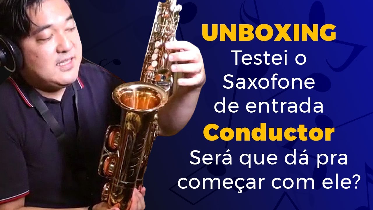 UNBOXING - Testei o Saxofone de entrada CONDUCTOR. Será que dá para começar com ele?