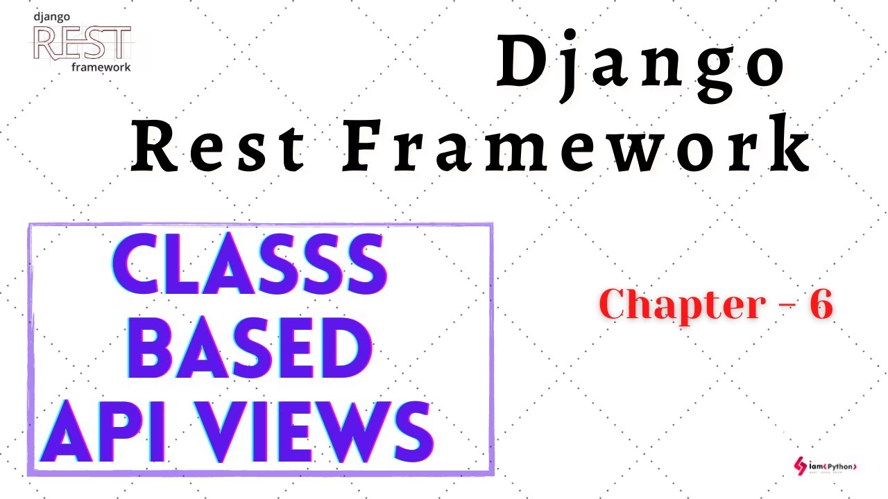 Class Based Views in Django Rest API- Chapter 6