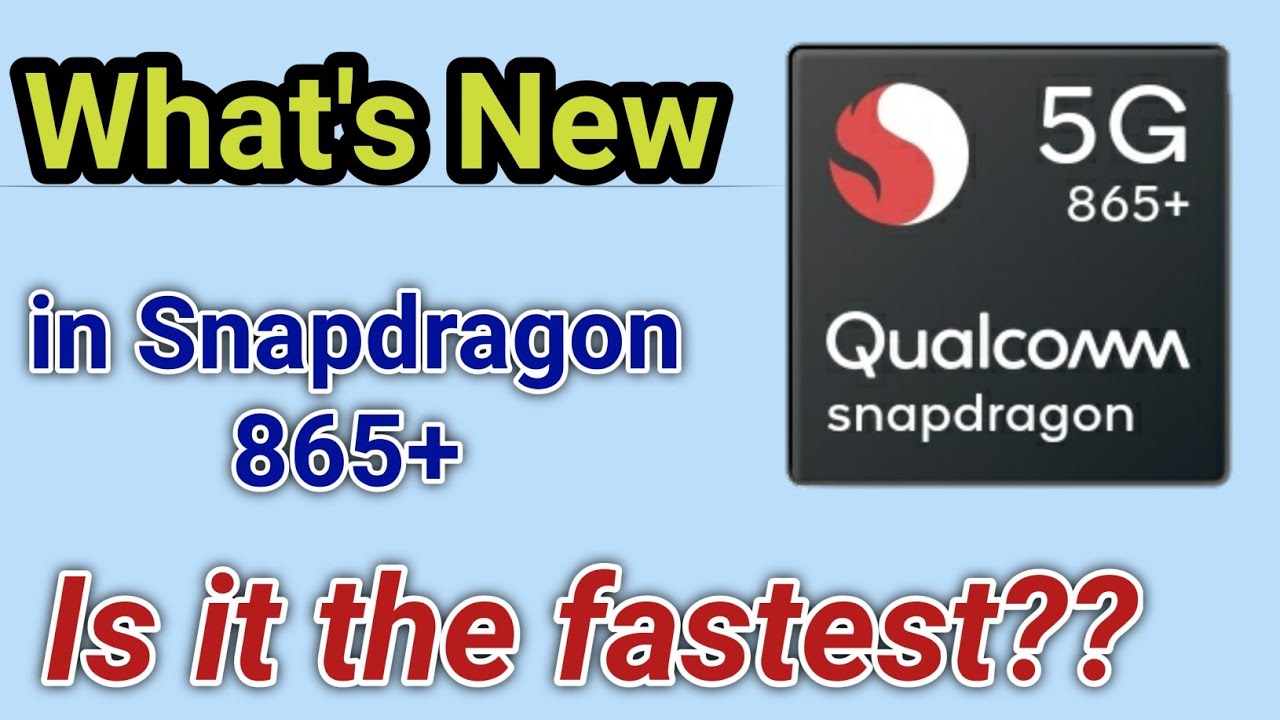 865 vs 865+ | Snapdragon 865 vs 865 Plus | Snapdragon 865 + | 865+