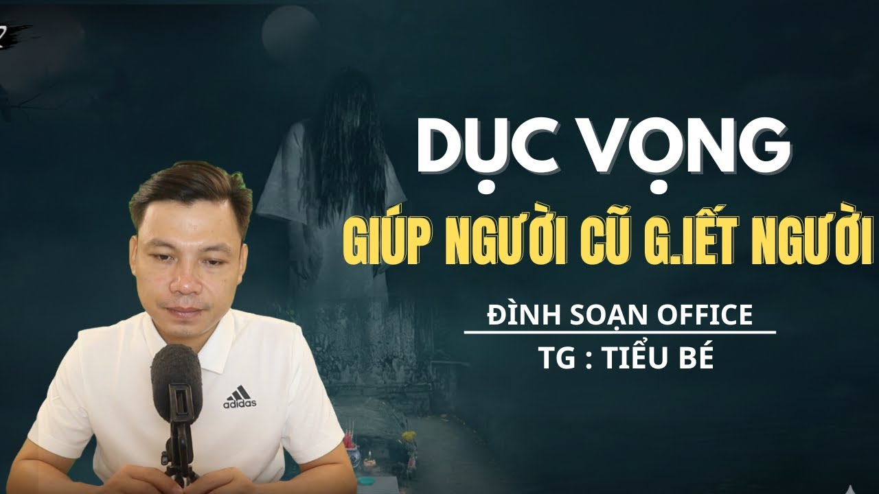 TRUYỆN MA MỚI NHẤT:   DỤC VỌNG GIÚP NGƯỜI CŨ G.IẾT NGƯỜI - MC ĐÌNH SOẠN OFFICAL MỚI NHẤT 2026