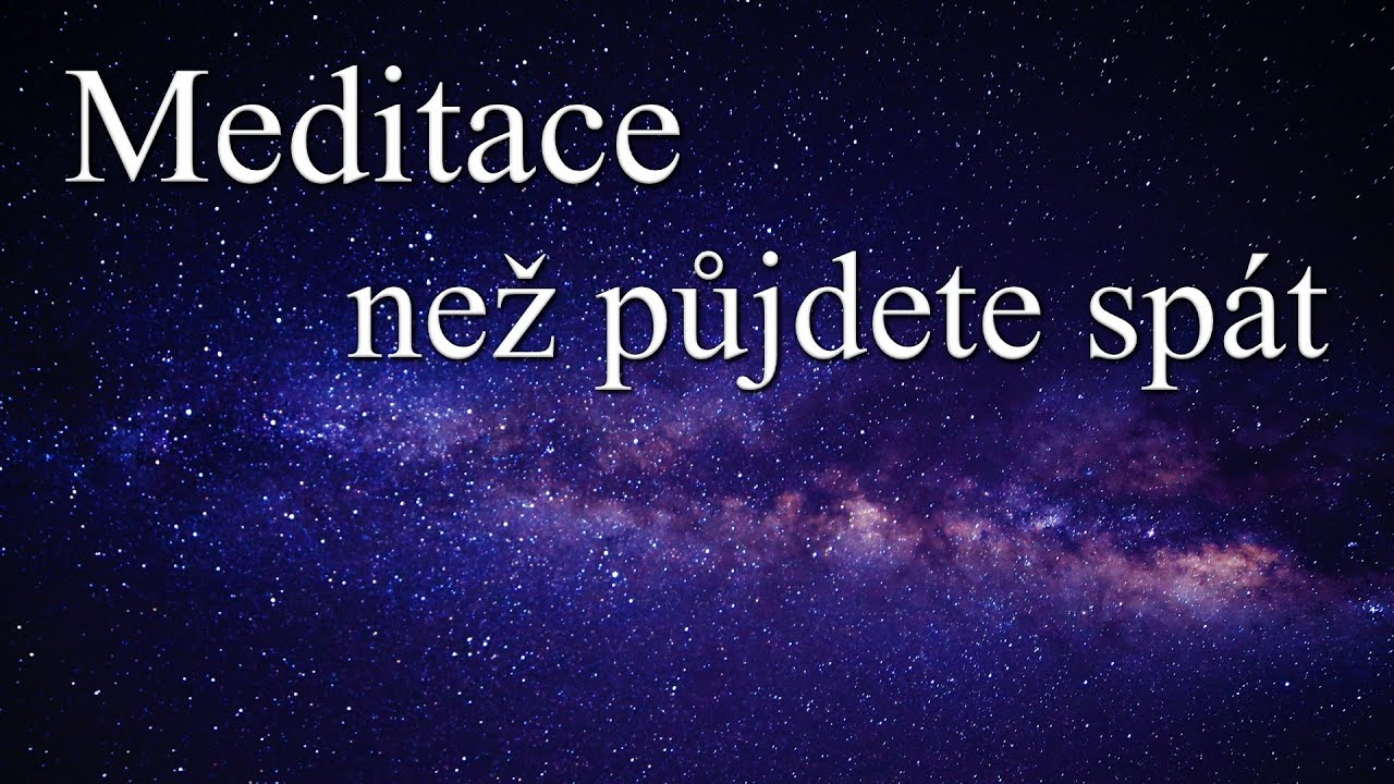 Meditace - než půjdete sp&aacute;t (na uvolněn&iacute; stresov&eacute; z&aacute;těže)