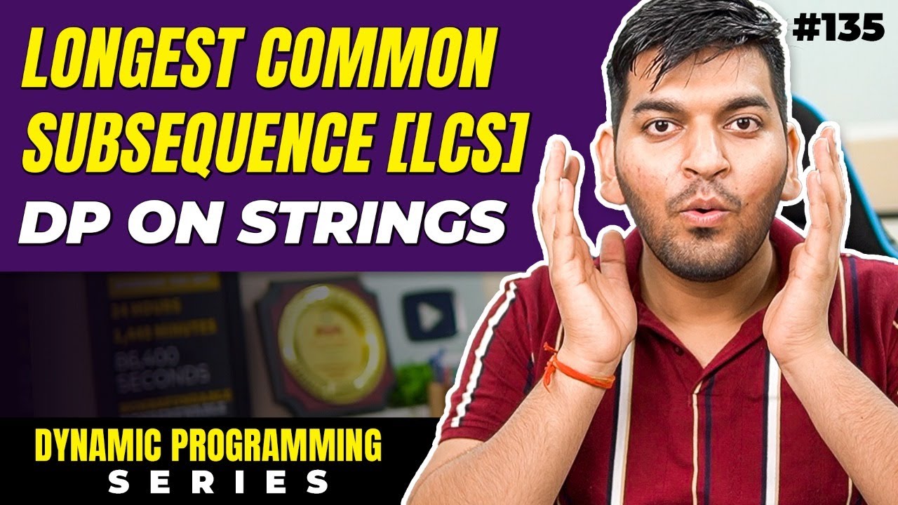 Lecture 135: Longest Common Subsequence || DP on Strings