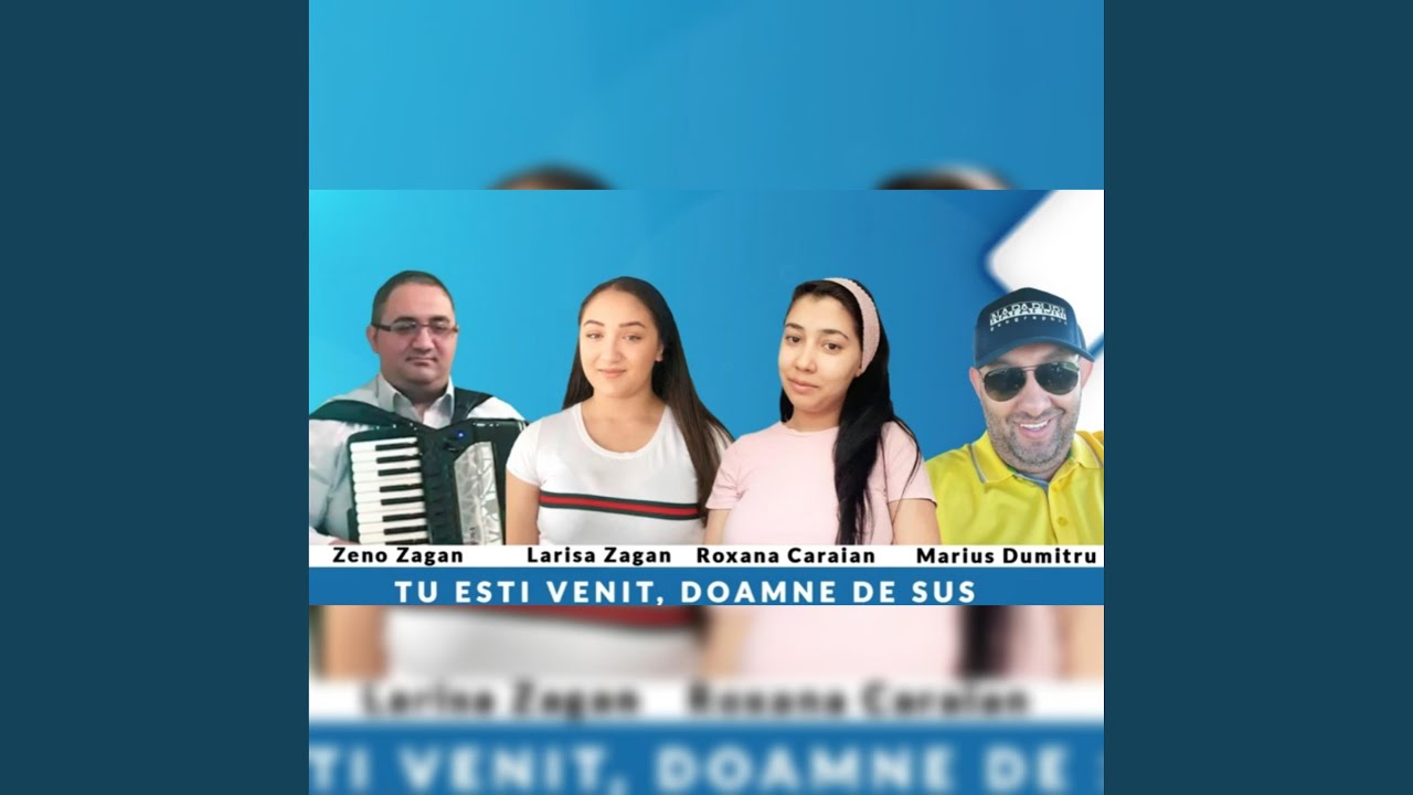 TU ESTI VENIT DOAMNE DE SUS ROXANA CODREANU LARISA ZAGAN