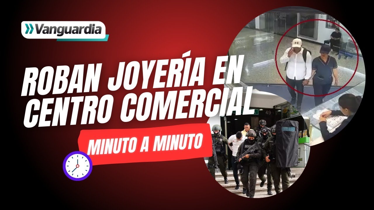 Minuto a minuto: así fue el intento de robo de joyería en Bucaramanga | Vanguardia
