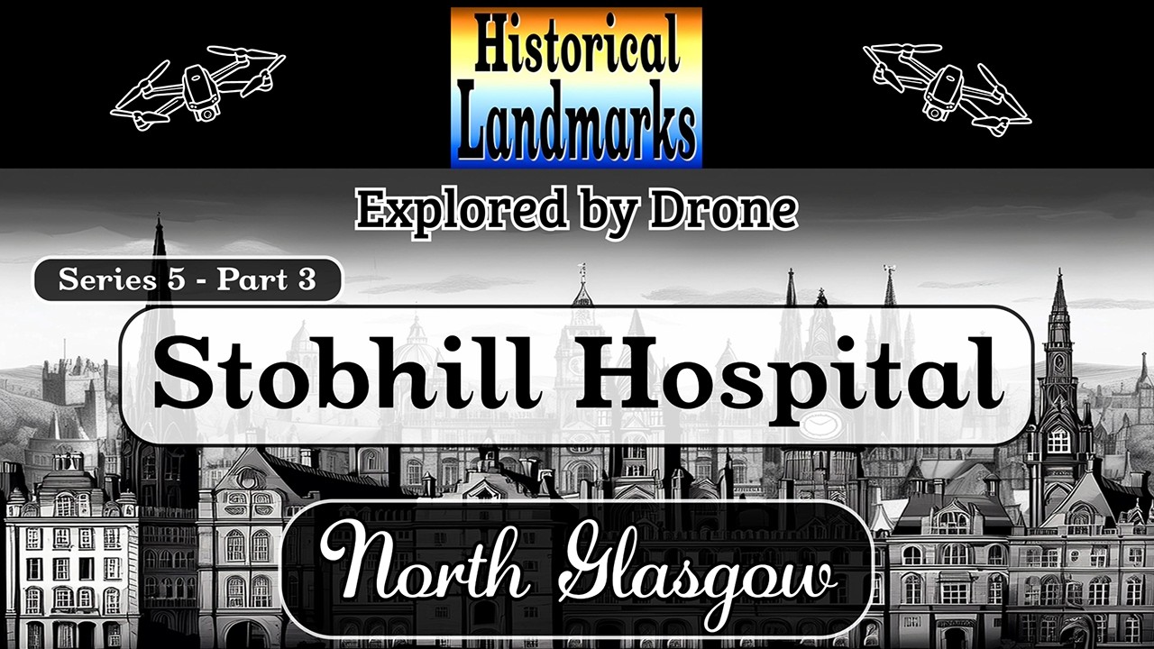 Stobhill Hospital, Glasgow | Historical Landmarks Explored by Drone