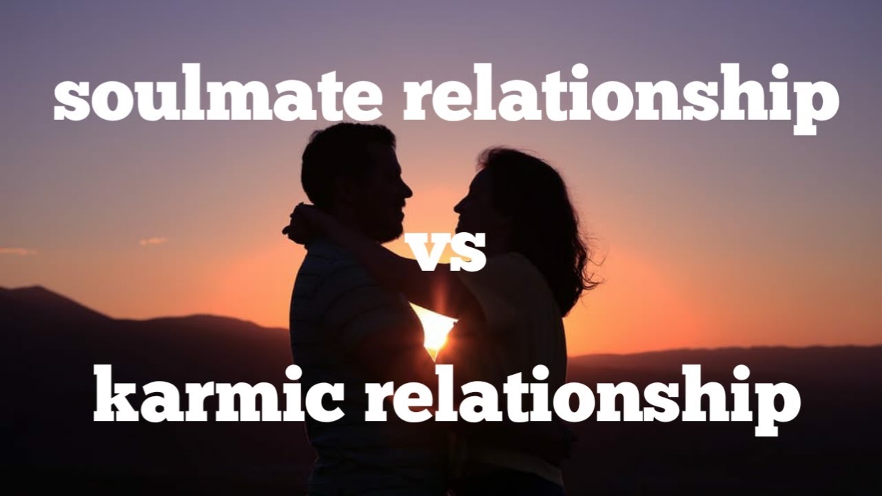 Soulmate relationship vs karmic relationship...