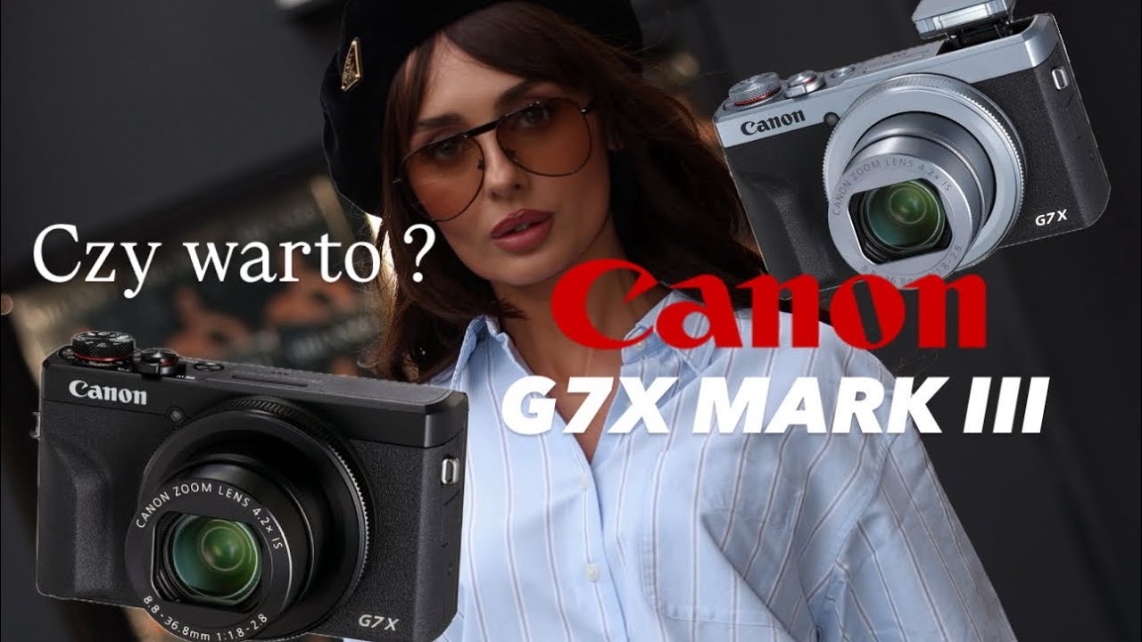 CANON G7X MARK III CZY WARTO ? ZDRADZAM SEKRETY TEGO APARATU