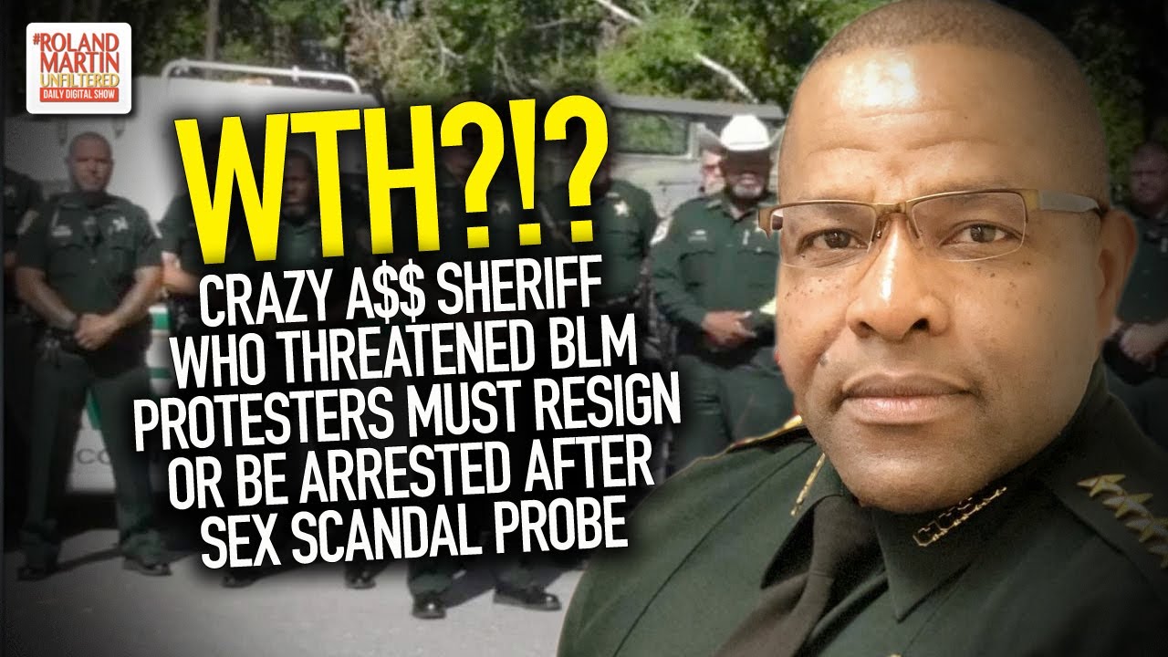 Crazy A$$ Sheriff Who Threatened BLM Protesters Must Resign Or Be Arrested After Sex Scandal Probe