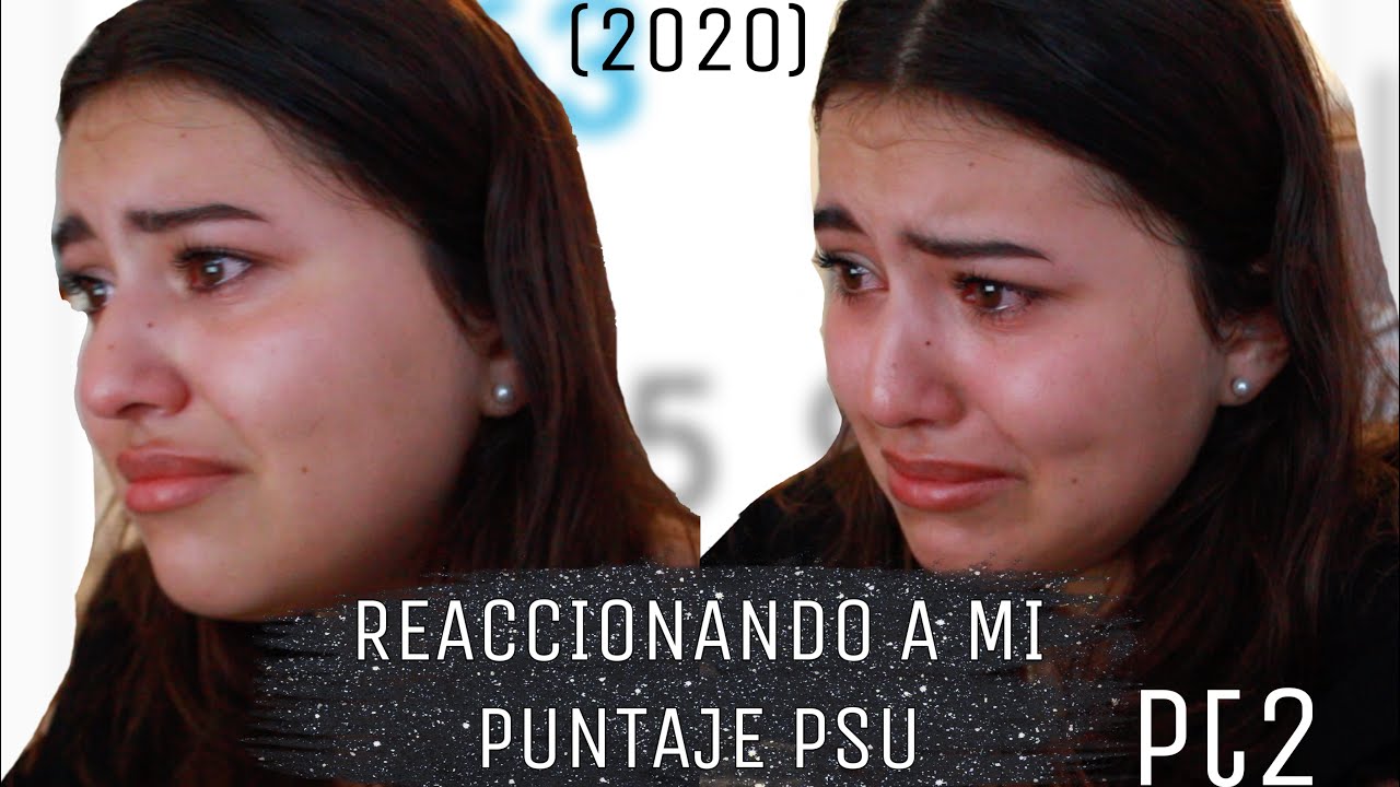 REACCIONANDO A MI PUNTAJE PSU 2020 -4:14-  (segunda vez d&aacute;ndola)| Kote Salas