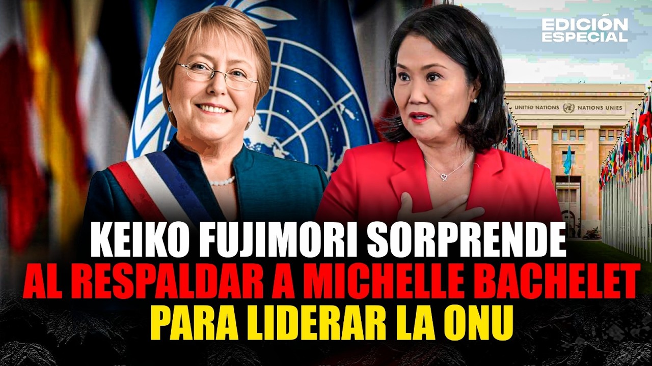 #EnVivo Keiko Fujimori respalda a Michelle Bachelet para liderar ONU pese a discrepancia ideológica