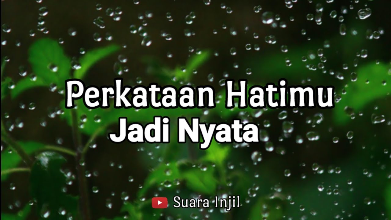 Perkataan Hatimu Jadi Nyata. Renungan Dan Doa Malam Suara Injil.