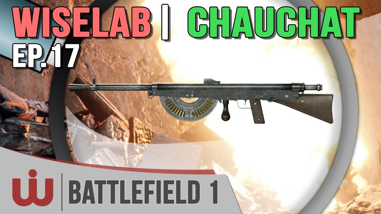 Le Wiselab : On Teste le Chauchat - Battlefield 1