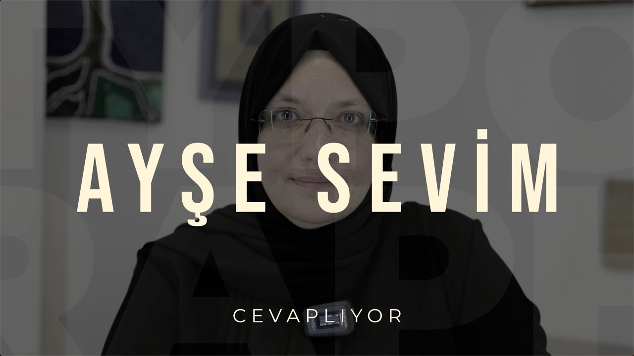 Ayşe Sevim Cevaplıyor