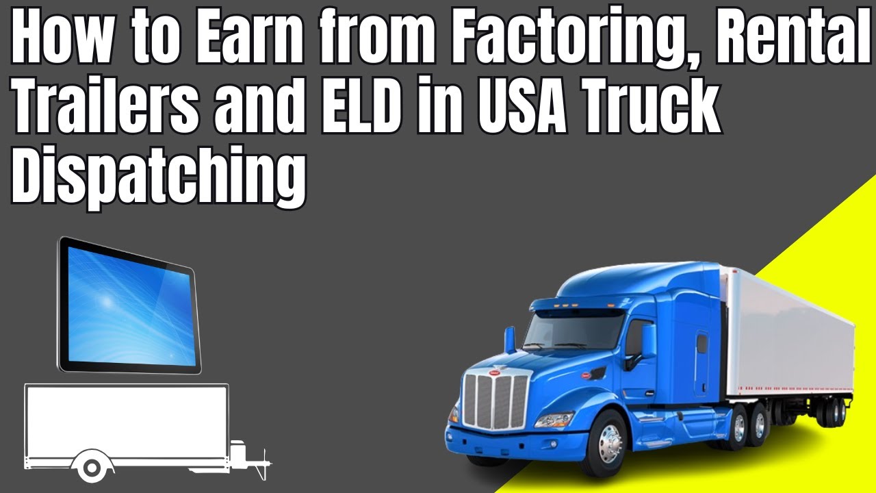 How to Earn from Factoring, Rental Trailers and ELD in USA Truck Dispatching
