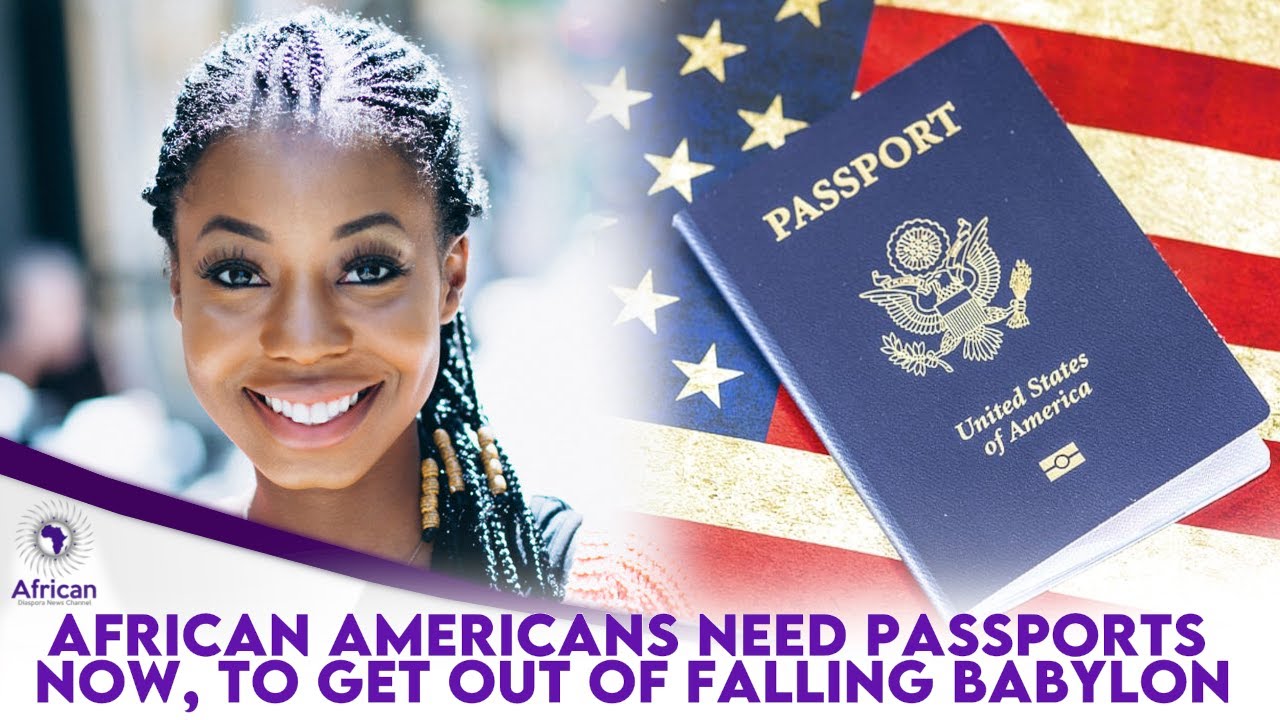 African Americans Need Passports Now, To Get Out Of Falling Babylon