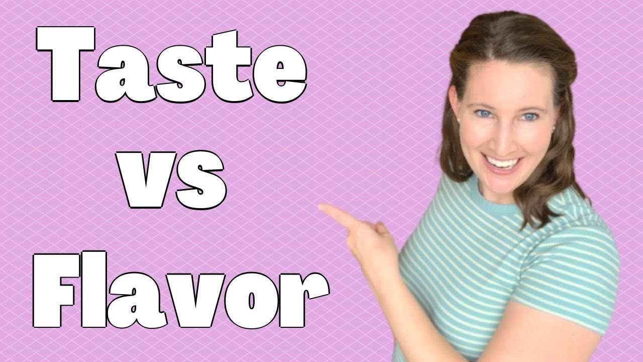 Distinguishing between taste and flavor (hint: they're not the same thing)