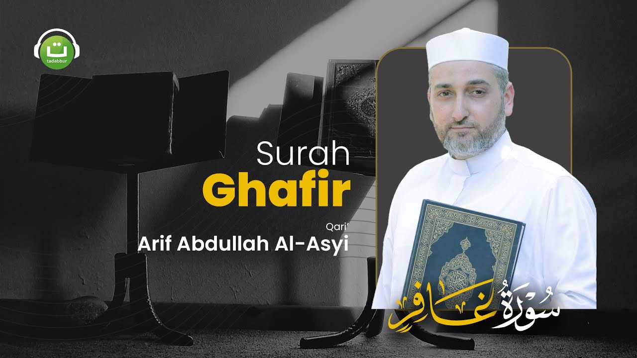 Surah Ghafir/Al-Mu'min سورة غافر || Arif Abdullah Al-Asyi | Tadabbur Daily
