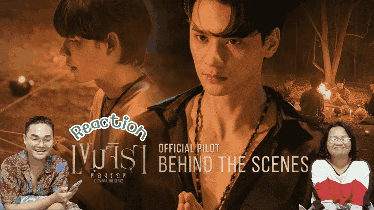 [REACTION] Official Pilot Behind The Scenes | เขมจิราต้องรอด | Khemjira The Series | Y-Chon | ขนลุก!