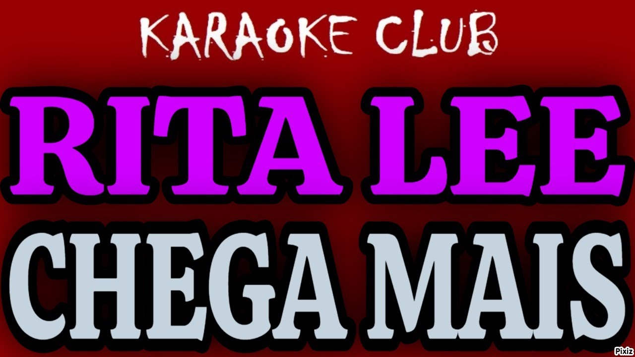 RITA LEE - CHEGA MAIS ( KARAOKÊ )