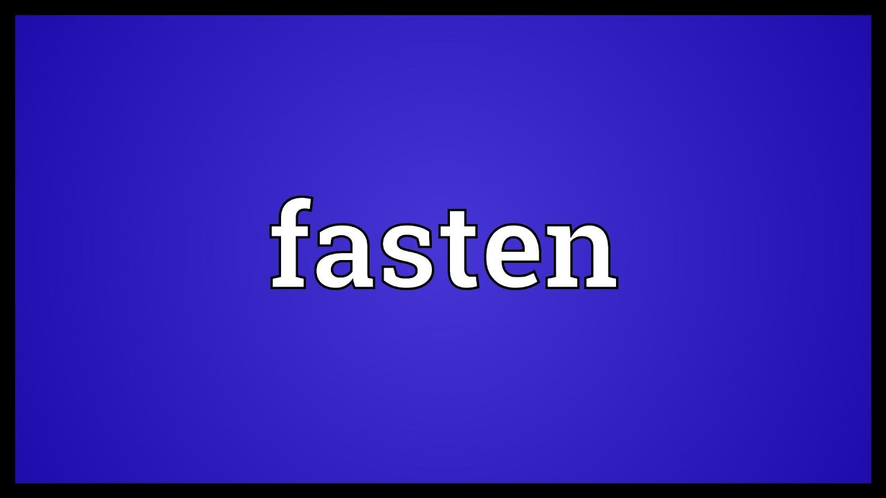 Fasten Meaning