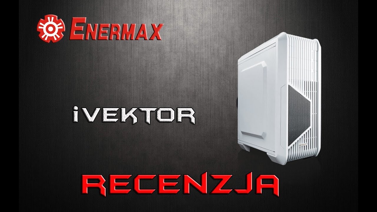 Enermax iVektor   recenzja obudowy