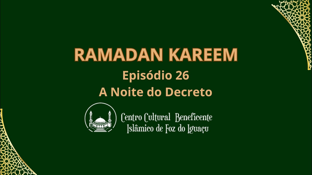Ramadan Kareem 26 | A Noite do Decreto