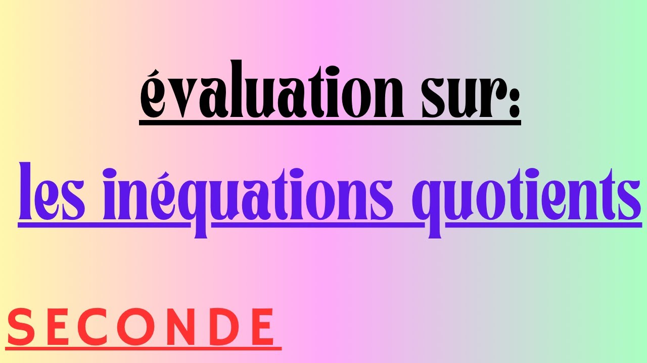 Les inéquations quotient