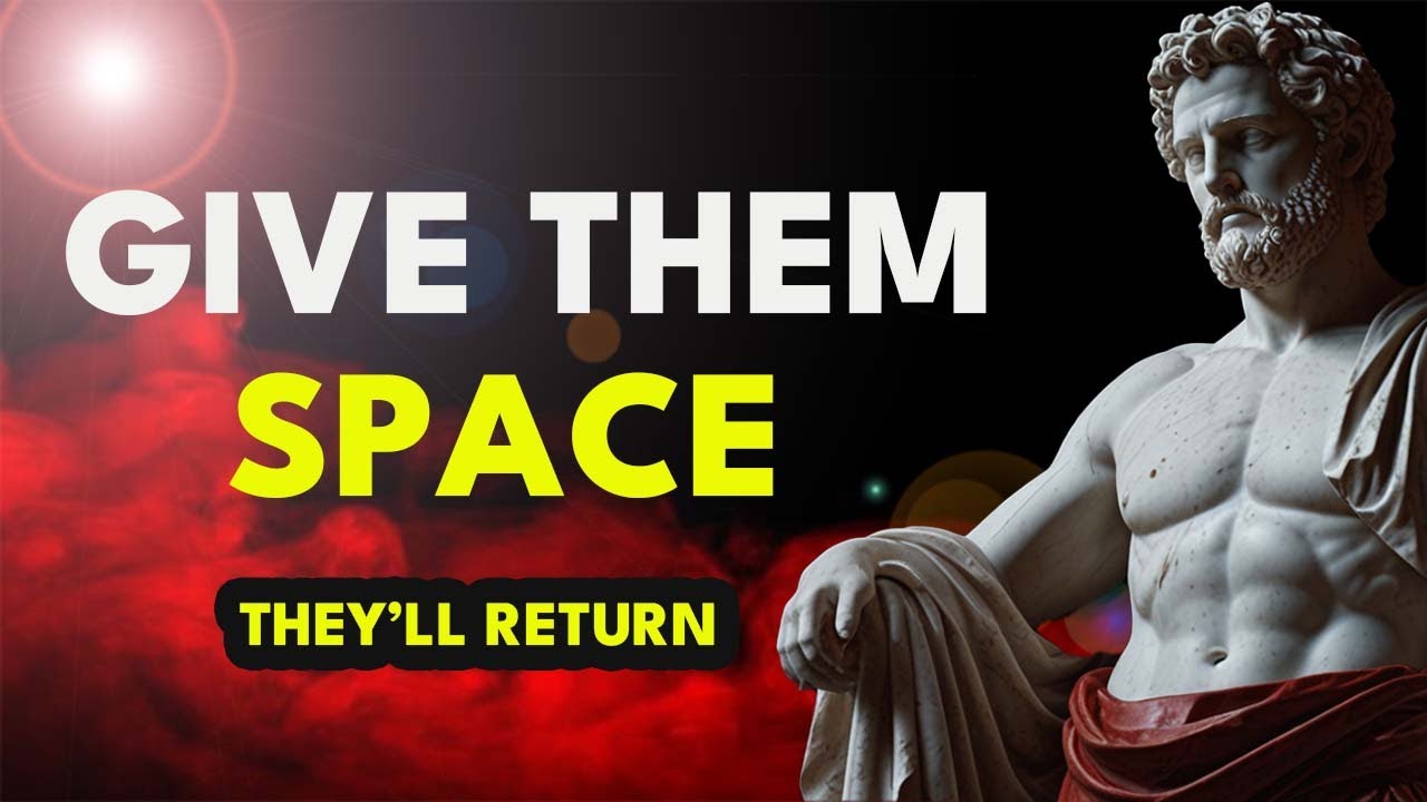 7 Reasons They Return After You Give Them Space | Stoic Philosophy