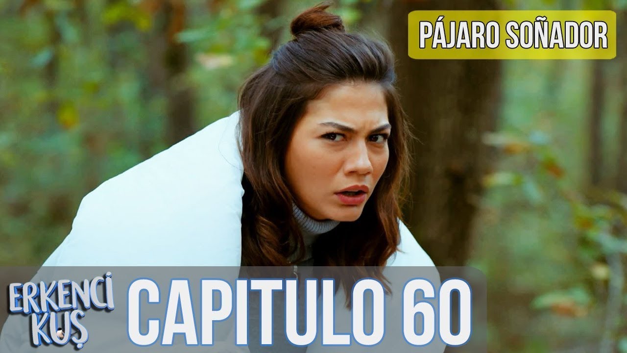 P&aacute;jaro so&ntilde;ador - Capitulo 60 (Audio Espa&ntilde;ol) | Erkenci Kuş