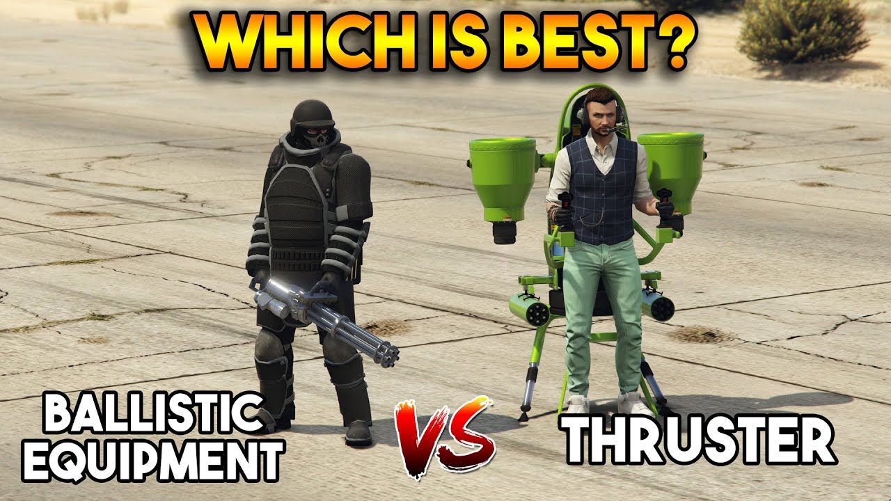 GTA 5 ONLINE : BALLISTIC EQUIPMENT VS THRUSTER (WHICH IS BEST?)