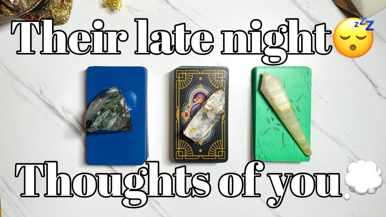 Their Late Night Thoughts Of You😴💭 pick a card love tarot reading✨