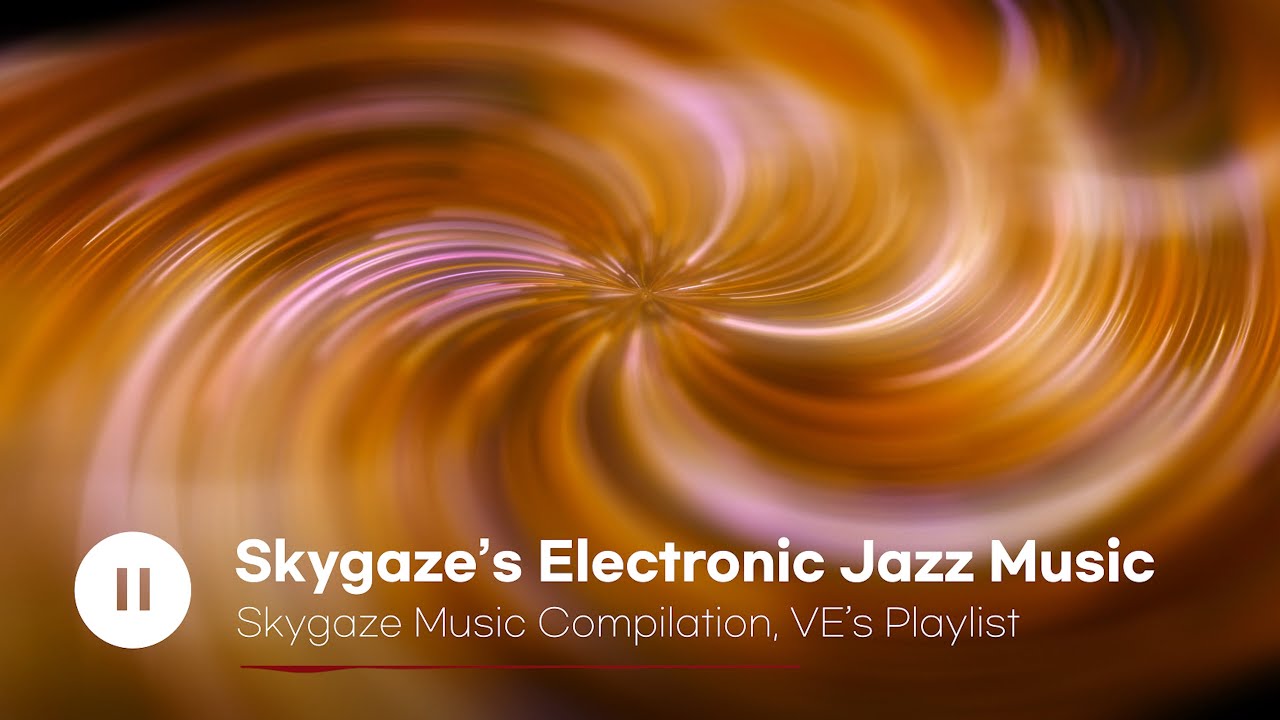 [WGVE] Skygaze's Electronic Jazz Music | Skygaze Music Compilation - Music Playlist