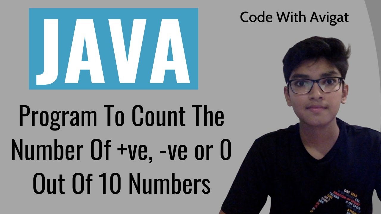 Program To Count The Number Of +ve, -ve or 0 Out Of 10 Numbers | Java Tutorial