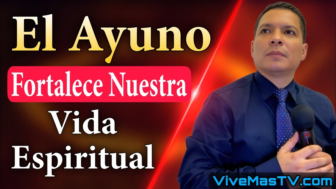 El Ayuno Fortalece 🔥 Nuestro Vida Espíritu