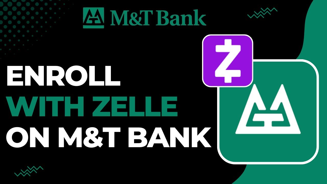 How to Enroll with Zelle on M&T Bank !