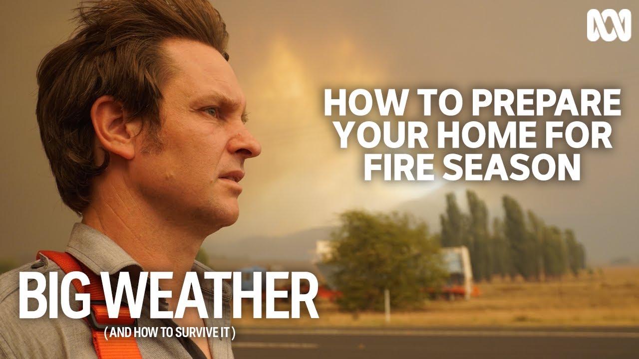 How to prepare your home for bushfire season | Big Weather
