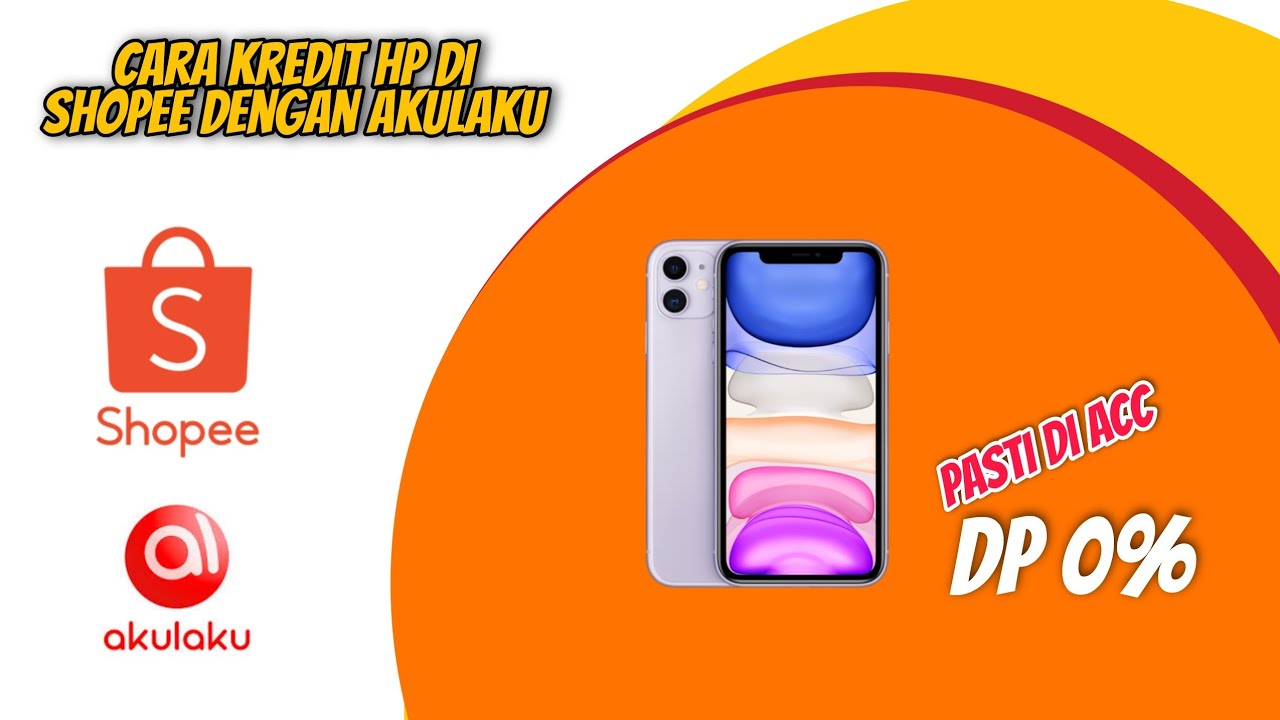 cara kredit hp di shopee dengan akulaku terbaru 2022 pasti di acc