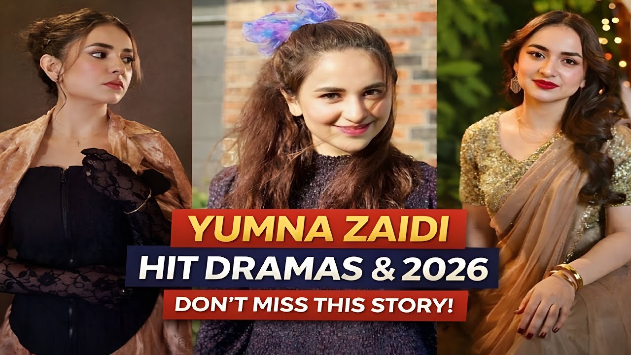 Yumna Zaidi's Upcoming Dramas 2026 & Best Dramas Review